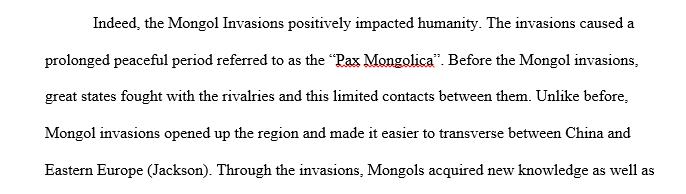 The Mongol Invasions of the 13th Century CE positively impacted humanity