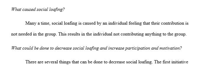Think of teams you have been a part of in which social loafing was a problem