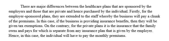 Describe the difference between employer-sponsored health insurance plans and private plans.