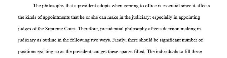 Determine two (2) ways in which presidential philosophy can impact judicial decision making