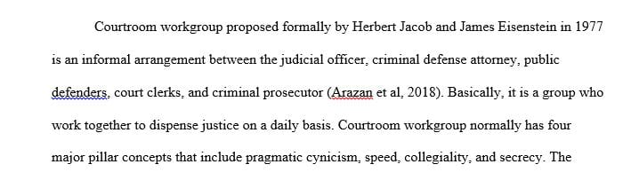 Write a 700- to 1050-word paper describing and evaluating the roles of the courtroom work group