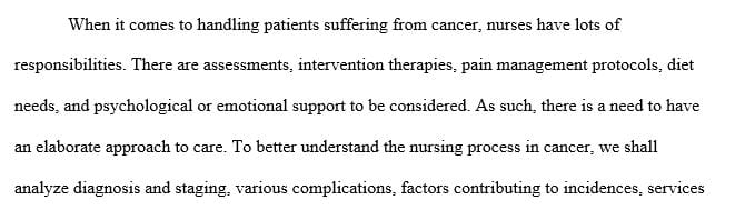 Write a paper on cancer and approach to care based on the utilization of the nursing process. 
