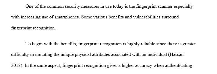  Select one of these biometric techniques and explain the benefits and the vulnerable