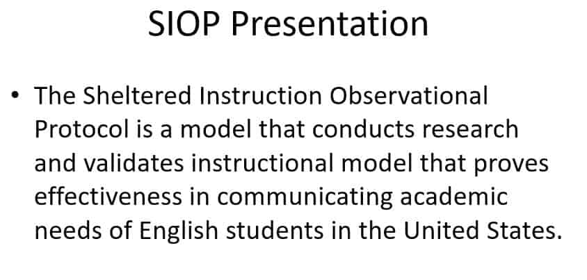 The benefits of using the SIOP model as a teaching framework.