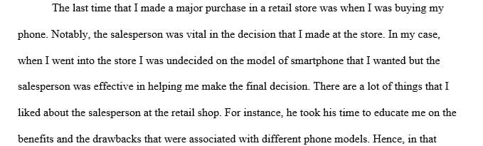 Think about the last time you went to make a major purchase in a retail store