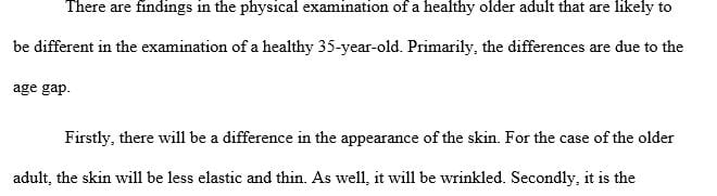 What findings in the physical assessment of a healthy older adult do you expect to be different