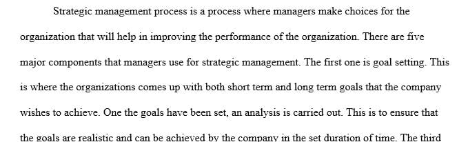 Describe the primary components of a strategic management process