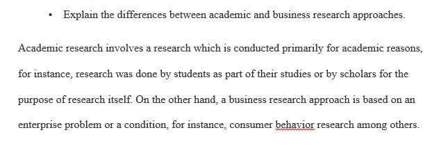 Explain the differences between academic and business research approaches.