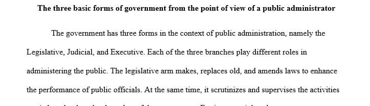 Organize the three (3) basic forms of government from the point of view of a public administrator.