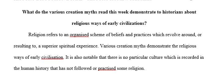 What do the various creation myths read this week demonstrate to historians about eating habits of early civilizations