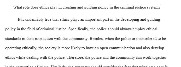 What role does ethics play in creating and guiding policy in the criminal justice system