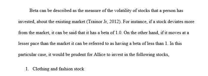 You decide to show Alice Cartwright how beta affects the volatility of stocks. 