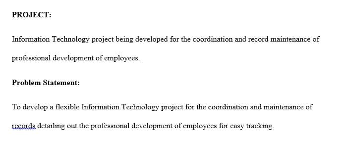 You have been asked to be the project manager for the development of an information technology (IT) project.