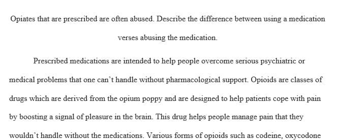 Describe the difference between using a medication verses abusing the medication