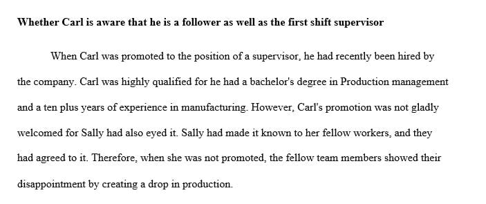 Do you believe Carl is aware that he is a follower as well as the first shift supervisor