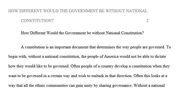 How may our government be different if we did not have a national constitution 