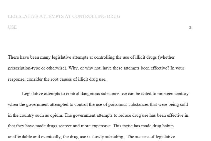 There have been many legislative attempts at controlling the use of illicit drugs