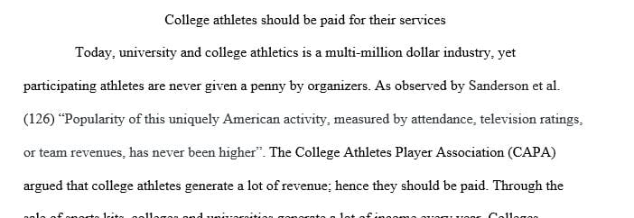 College athletes should be paid for their services.Defend it.