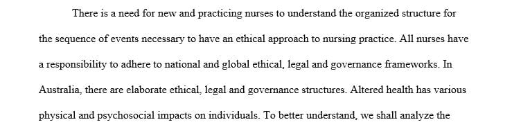 Examine the ethical and legal principles and governance frameworks of nursing practice IN AUSTRALIA