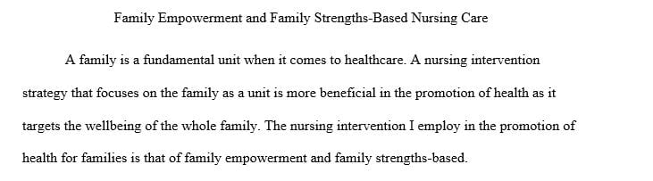 Choose a nursing intervention strategy that you can use to promote health for a specific family.