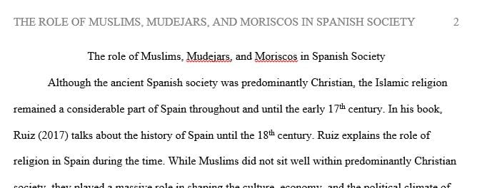 Discuss the role of Muslims, Mudejars and Moriscos in Spanish Society until their expulsion in the early seventeenth century