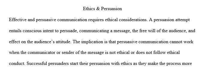 Prepare a 1000-1200 word paper that details the importance of ethical behavior and its significance in persuasion