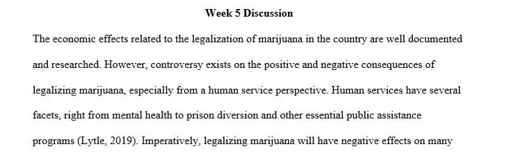 Analyze what you believe would be the positive or negative consequences of legalizing marijuana.
