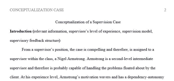 Compose a paper based on a fictitious case in supervision that you conceptualize in your preferred supervision model to present to the group.