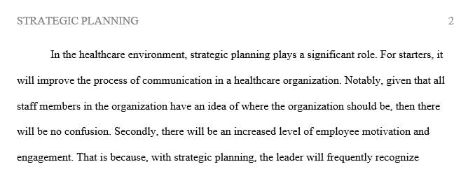 Discuss the purpose of strategic planning in a health care environment.