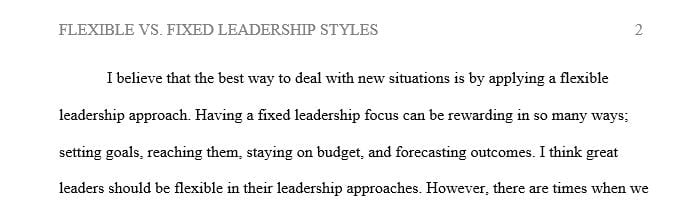 Is it better to employ a fixed or flexible leadership style to meet the particular needs of each situation encountered