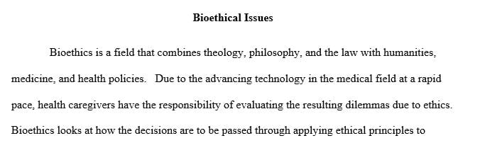 Provide three examples of current, bioethical issues and explain the surrounding ethical issues.