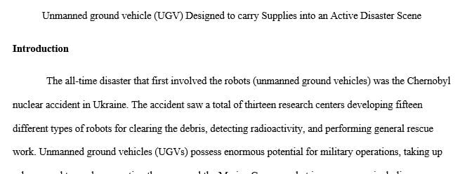 Unmanned ground vehicle (UGV) designed to carry supplies into an active disaster scene