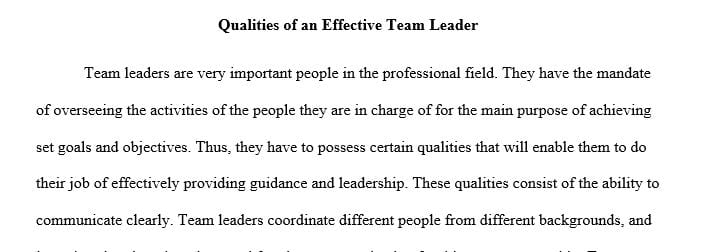 What are the qualities of an effective team leader How does the literature support the importance of these qualities