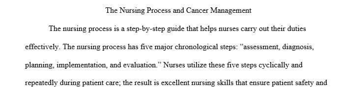 Write a paper on cancer and approach to care based on the utilization of the nursing process.