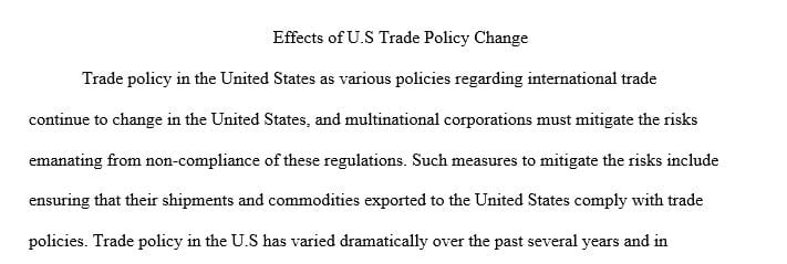 Evaluate how US trade policy changes in the last 2 years affect global trade activities by multinational corporations.
