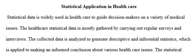 Statistical application and the interpretation of data is important in health care.