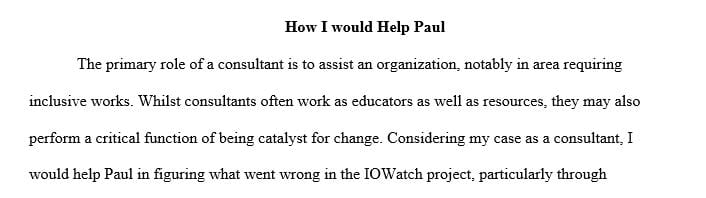 As a consultant, what would you do to help Paul figure out what went wrong with IOWatch