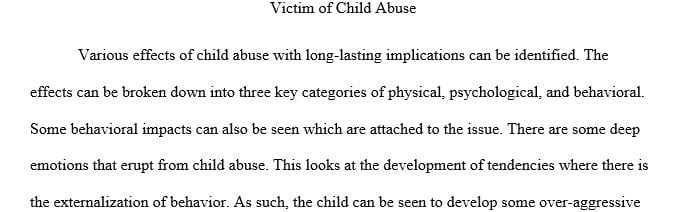 Identify and explain the various negative effects experienced by victims of child abuse in your own words.