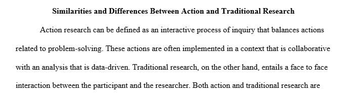 Identify similarities and differences between action research and traditional research.