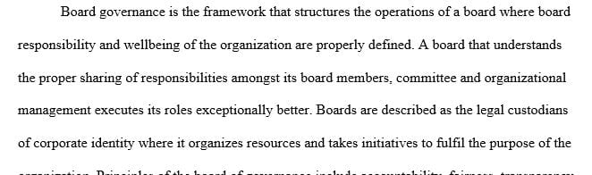 Write a 1050- to 1400-word (3-4 page) paper on the principles of board governance.