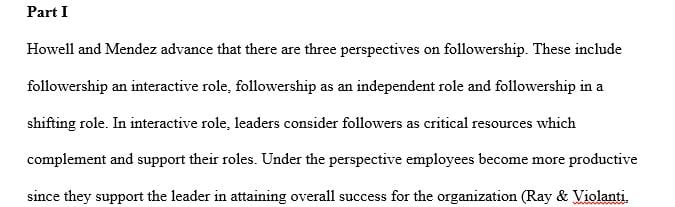 Discuss Howell and Mendez’s three perspectives on followership.