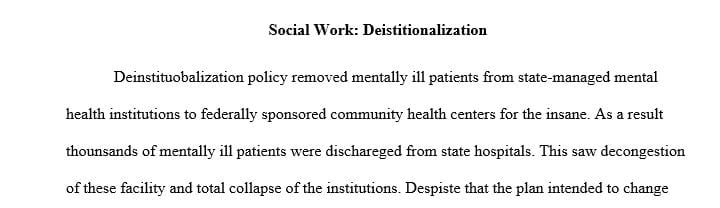 Post a brief explanation of how the deinstitutionalization policy has affected inpatient psychiatric care
