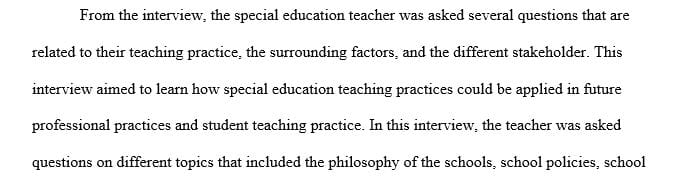 Summarize and reflect upon your interview and explain how you will use your findings in your student teaching practice and future professional practice.