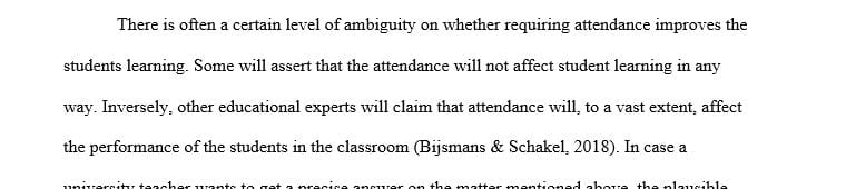 Suppose a university teacher wants to know whether or not requiring attendance improves student learning
