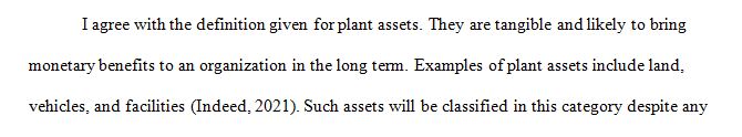 Plant assets are anything that can be used to generate sales.