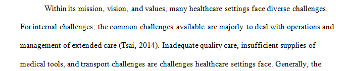 What are some internal and external barriers to the health care organization’s mission, vision, and values