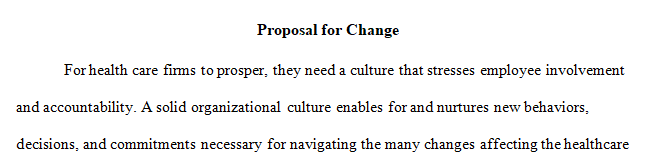 Design a 700- to 1050-word proposal for a process improvement or cultural change that would affect all levels of staff in the organization