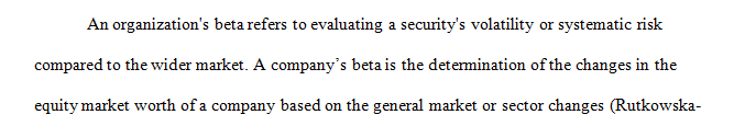 Explain to your classmates what beta means and how it can be used for managerial or investment decision