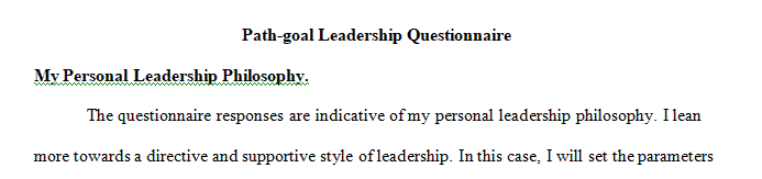Write a 1- to 2-page paper describing your experience with the Path-Goal Leadership Questionnaire.