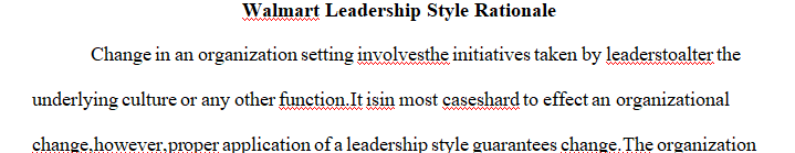 Write a 700- to 1050-word paper for your Leadership Styles Rationale (Walmart). 